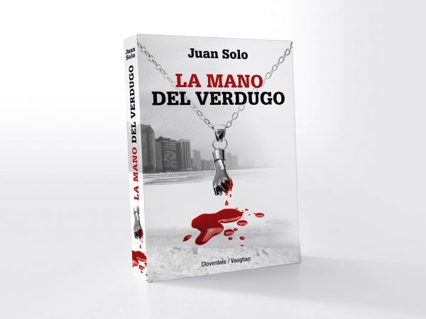 A por la segunda edición de La mano del verdugo. Estará disponible después del verano en tu librería y en Internet en Amazon, Vaughan Libros, El corte inglés, FNAC y en La Casa del Libro - Juan Solo - La mano del verdugo - Segunda edición - Segunda edición de la Mano del verdugo - Cloverdale - Vaughan